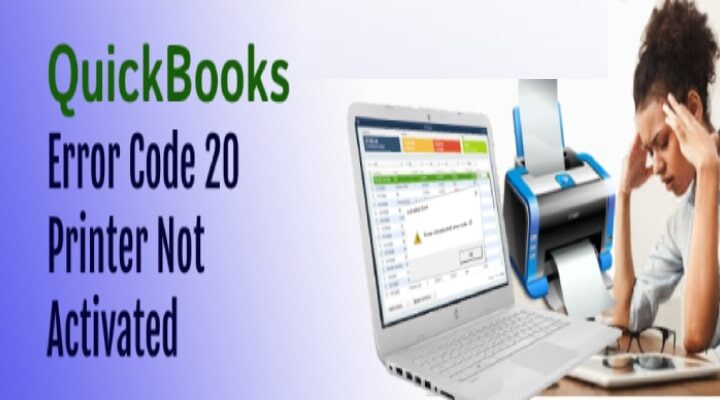 QuickBooks Printer Not Activated Error Code 20