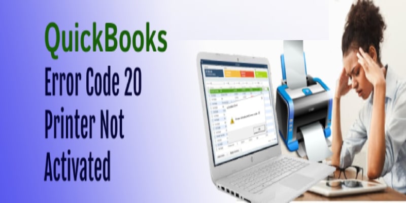 QuickBooks Printer Not Activated Error Code 20