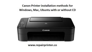 Canon Printer Installation For Windows, mac or Without CD