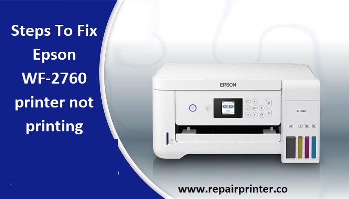 Steps to fix Epson WF-2760 printer not printing