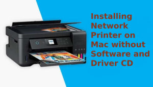 Installing network printer on Mac without software and driver CD