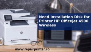 Need installation disk for printer HP Officejet 4500 wireless