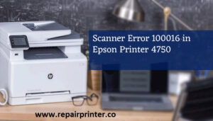 Scanner Error 100016 in Epson Printer 4750