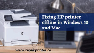 Fixing HP Printer Offline In Windows 10 And Mac