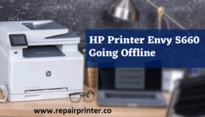 HP Printer Envy 5660 Going Offline