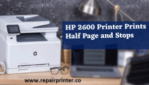HP 2600 Printer Prints Half Page and Stops (however, computers’ display panel shows ink levels are full but actually they are not)