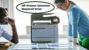 Fixing HP Printer Attention Required Error