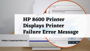 HP 8600 Printer displays Printer Failure error message
