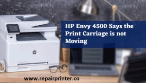 HP Envy 4500 says the print carriage is not moving