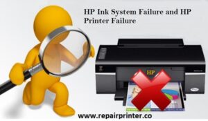 HP Ink System Failure and HP Printer Failure