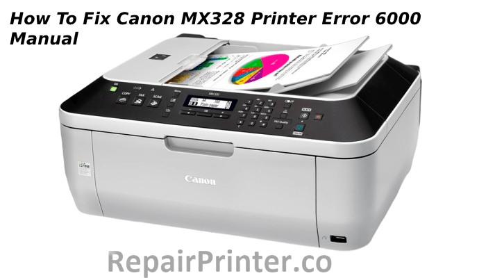 How To Fix Canon Mx328 Printer Error 6000 Manual 6335