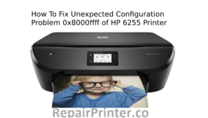 HP 6255 printer experienced an unexpected configuration problem 0X8000fff