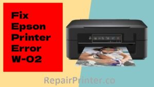 How To Fix Epson Printer Error Code W-02?