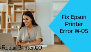 Fix Epson Printer Error W-05