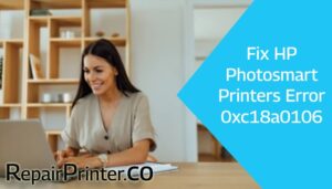 Fix HP Photosmart Printers Error 0xc18a0106
