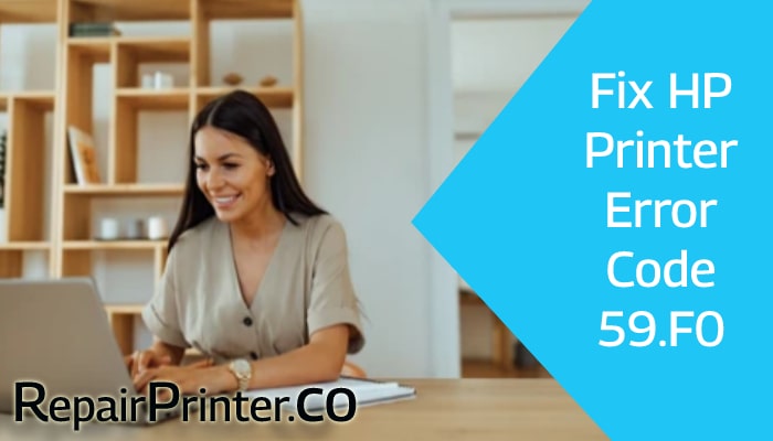 How To Fix HP Printer Error Code 59.F0?