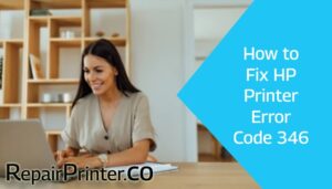 How to Fix HP Printer Error Code 346