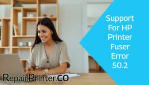 Support For HP Printer Fuser Error 50.2