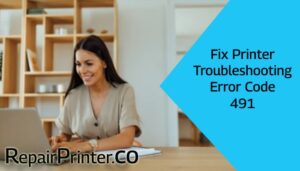 How To Fix Printer Troubleshooting Error Code 491