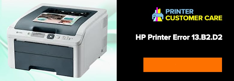 HP Printer Error 13.B2.D2