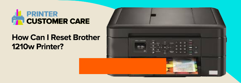 How Can I Reset Brother 1210w Printer