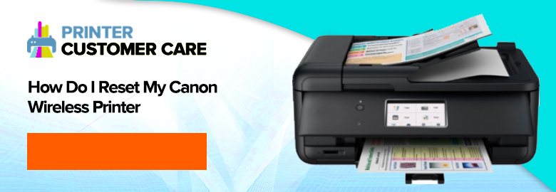 How Do I Reset Canon Wireless Printer Reset Canon Printer